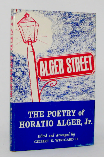 Alger, Horatio, Jr. Alger Street: The Poetry of Horatio Alger, Jr.