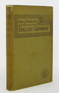 Whitney & Lockwood. An English Grammar for the Higher Grades in Grammar Schools...and Additional Exercises Suitable for Younger Pupils