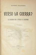 Load image into Gallery viewer, Pellegrini, Battista. Verso La Guerra? Il Dissidio fra L&#39;Italia e L&#39;Austria. Con 134 incisioni