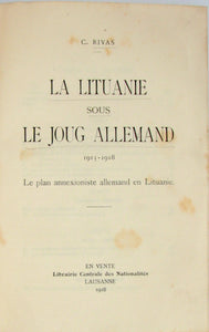 Rivas, C. La Lituanie sous Le Joug Allemand, 1915-1918. Le plan annexioniste allemand en Lituanie
