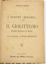 Load image into Gallery viewer, Paolini, I Nostri Boches. Il Giolittismo Partito Tedesco in Italia, con prefazione di Benito Mussolini