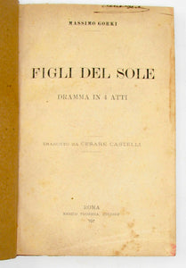 Gorki, Massimo. Figli Del Sole, Dramma in 4 Atti. Prima edizione italiana