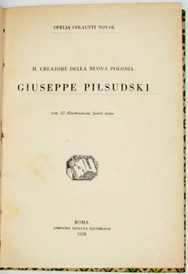 Novak.  Il Creatore della nuova Polonia, Giuseppe Pilsudski, con 22 illustrazioni fuori testo