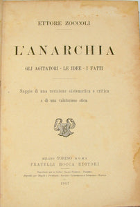 Zoccoli, Ettore. L'Anarchia. Gli agitatori - Le idee - I fatti