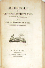 Load image into Gallery viewer, Vico, Giovanni Battista. OPUSCOLI di Giovanni Battista Vico Raccolti e Pubblicati da Carlantonio de Rosa, Marchese di Villarosa