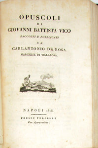 Vico, Giovanni Battista. OPUSCOLI di Giovanni Battista Vico Raccolti e Pubblicati da Carlantonio de Rosa, Marchese di Villarosa