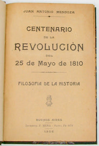 Mendoza.  Centenario de la Revolucion del 25 de Mayo de 1810. Filosofia de la Historia
