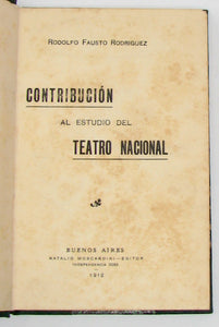 Rodriguez, Rodolfo Fausto. Contribucion al estudio del Teatro Nacional (1912)