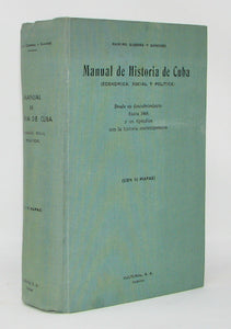 Manual de Historia de Cuba (Economica, Social y Politica) Con mapas 1938 primera edición