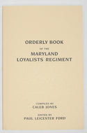 Jones. Orderly Book of the Maryland Loyalists Regiment, June 18th, 1778, to October 12, 1778