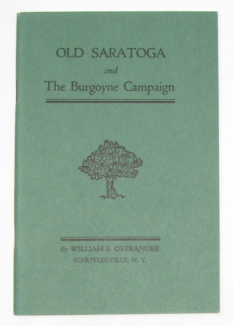 Ostrander, William S. Old Saratoga and the Burgoyne Campaign