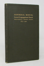 Load image into Gallery viewer, Historical Manual of the Central Congregational Church, Providence, R. I. 1852-1902