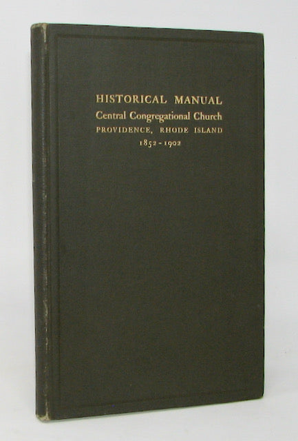 Historical Manual of the Central Congregational Church, Providence, R. I. 1852-1902