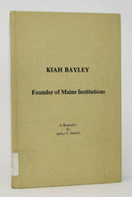 Load image into Gallery viewer, Hamlin. Kiah Bayley, Founder of Maine Institutions: A Biography
