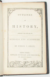 Grace, Pierce C. Outlines of History, compiled for the use of Schools and Academies