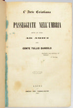 Load image into Gallery viewer, Dandolo. L&#39;Arte Cristiana: Passeggiate nell&#39; Umbria, narrate per lettere ad amici (1866)