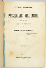 Load image into Gallery viewer, Dandolo. L&#39;Arte Cristiana: Passeggiate nell&#39; Umbria, narrate per lettere ad amici (1866)