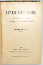Load image into Gallery viewer, Hubert. L&#39;Eveil d&#39;un Monde. L&#39;oeuvre de la France en Afrique Occidentale (1909)