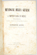 Load image into Gallery viewer, Grisi. Le Menzogne della Genesi e L&#39;Impostura di Mose. Trattato Logico, Fisico ed Incontrastabile (1866)