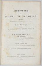 Load image into Gallery viewer, Brande. A Dictionary of Science, Literature, and Art (2 volume set) First American Edition 1843
