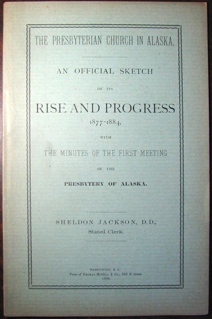 Jackson, Sheldon.  The Presbyterian Church in Alaska, 1877-1884