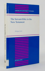 Carter, Philippa. The Servant-Ethic in the New Testament (American University Studies)