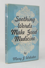 Load image into Gallery viewer, Webster, Mary J. Soothing Words Make Good Medicine [SIGNED]