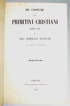 Load image into Gallery viewer, Mamachi. De&#39; Costumi dei Primitivi Cristiani, Libri Tre (1853)