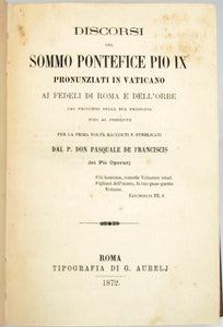 DISCORSI del Sommo Pontefice Pio IX pronunziati in Vaticano ai fedeli di Roma e Dell'Orbe