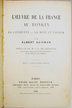 Load image into Gallery viewer, Gaisman. L&#39;oeuvre de la France au Tonkin, La Conquete, La Mise en Valeur (1906)