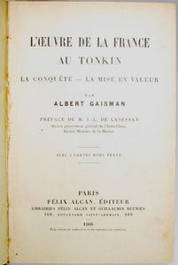 Gaisman. L'oeuvre de la France au Tonkin, La Conquete, La Mise en Valeur (1906)