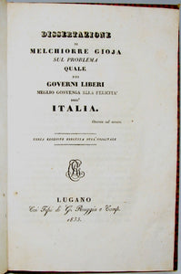 Gioja. Dissertazione di Melchiorre Gioja sul problema quale dei Governi Liberi meglio gonvenga alla felicita' dell' Italia