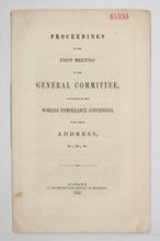 Load image into Gallery viewer, Dow. Proceedings of the First Meeting of the General Committee, appointed by the World&#39;s Temperance Convention, with their Address, &amp;c