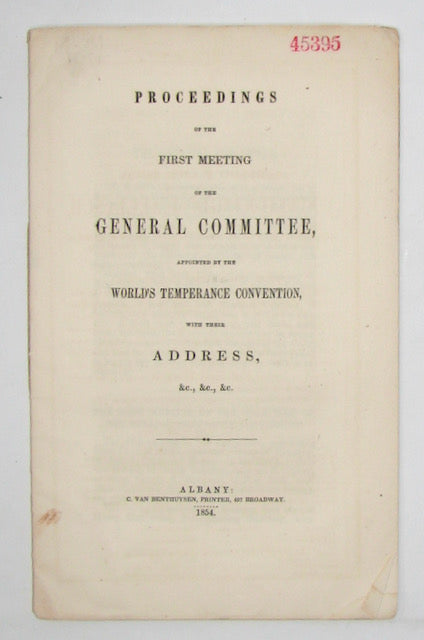 Dow. Proceedings of the First Meeting of the General Committee, appointed by the World's Temperance Convention, with their Address, &c