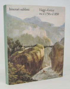 Kahn-Rossi, Manuela. Itinerari sublimi: Viaggi d'artisti tra il 1750 e il 1850 (Italian Edition)