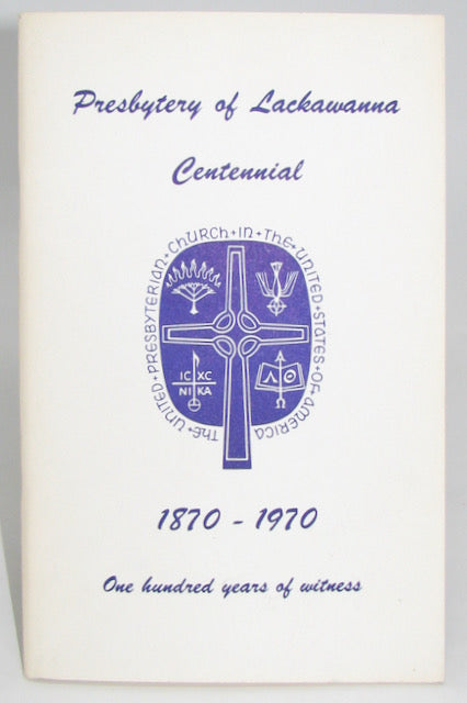 Cahoon. Presbytery of Lackawanna Centennial, 1870-1970, One hundred years of witness