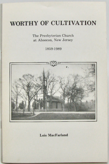 McFarland. Worthy of Cultivation: The Presbyterian Church at Absecon, New Jersey, 1859-1959