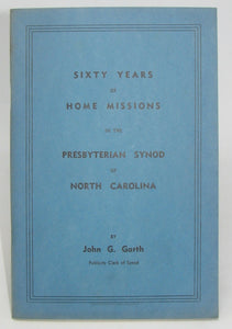 Garth. Sixty Years of Home Missions in the Presbyterian Synod of North Carolina