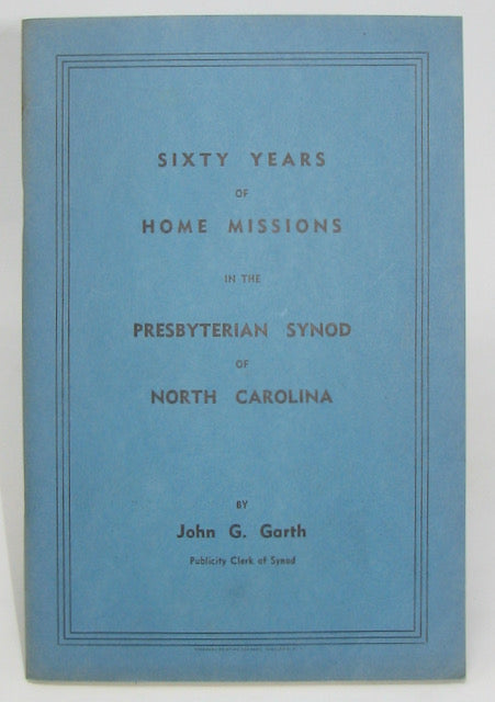 Garth. Sixty Years of Home Missions in the Presbyterian Synod of North Carolina