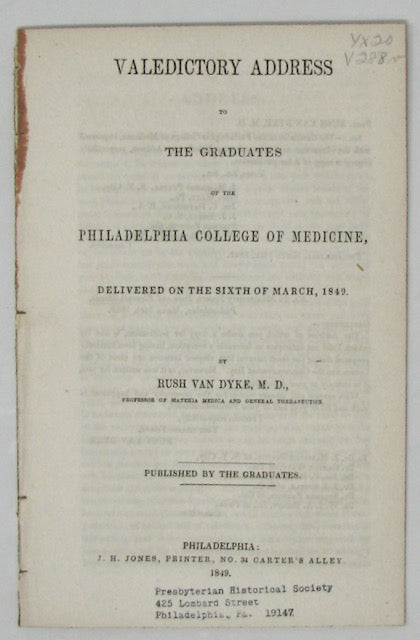Van Dyke. Valedictory Address to the Graduates of the Philadelphia College of Medicine, delivered on the Sixth of March, 1849.