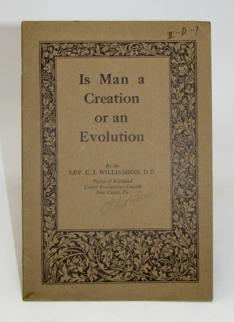 Williamson, C. J. Is Man a Creation or an Evolution?