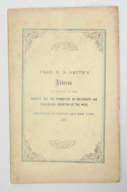 Smith, Henry B. An Argument for Christian Colleges: An Address delivered in Boston, Mass., May, 1857