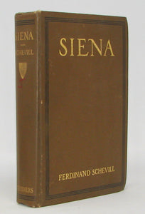 Schevill, Ferdinand. Siena: The Story of a Mediæval Commune