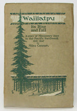 Load image into Gallery viewer, Waiilatpu, Its Rise and Fall, 1836-1847: A Story of Pioneer Days in the Pacific Northwest