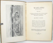 Load image into Gallery viewer, Waiilatpu, Its Rise and Fall, 1836-1847: A Story of Pioneer Days in the Pacific Northwest