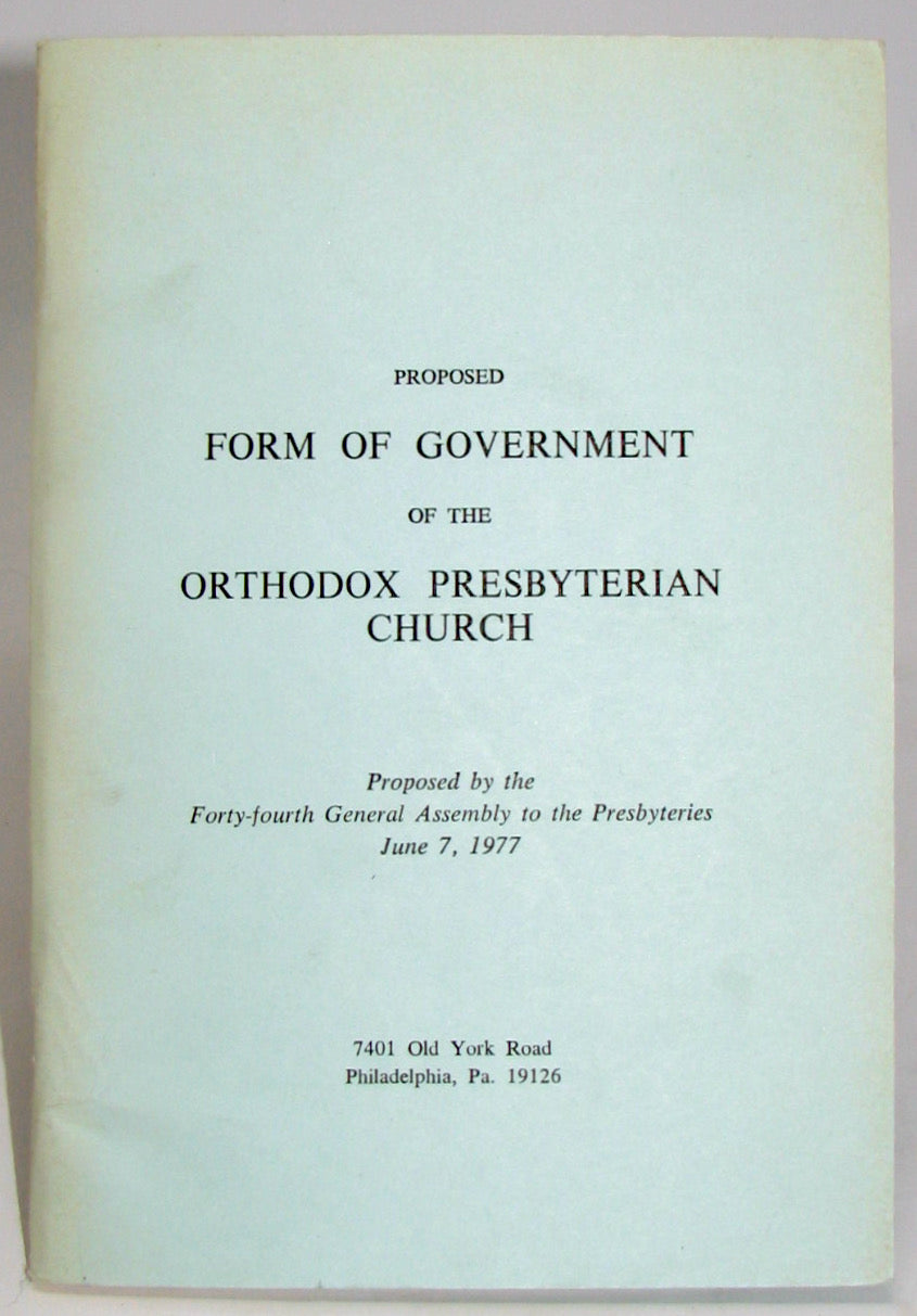 Proposed Form of Government of the Orthodox Presbyterian Church (1977)