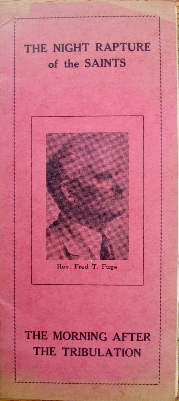 Fuge, Fred T. The Night Rapture of the Saints & The Morning After the Tribulation