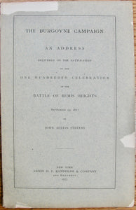 Stevens The Burgoyne Campaign Address Delivered on the Battle Field on the One Hundredth Celebration of the Battle of Bemis Heights September 19 1877