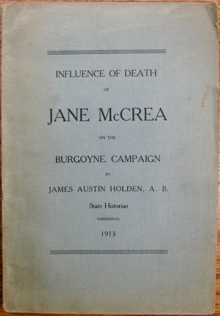 Holden, James Austin. The Burgoyne Campaign, 1777 Address: Influence of Death of Jane McCrea on The Burgoyne Campaign
