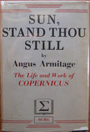 Armitage, Angus. Sun, Stand Thou Still: The Life and Work of Copernicus the Astronomer